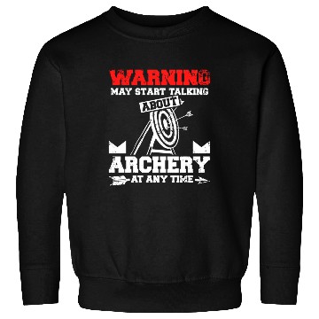 Discover Start talking about archery at any time Sweatshirts