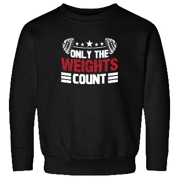 Discover Strongman only weights count fitness bodybuilding Sweatshirts