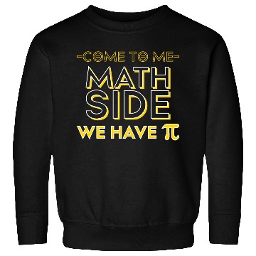 Discover Come to the Math Side We Have Pi Funny Sweatshirts