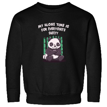 Discover My Alone Time Is for Everyones Safety Sarcastic Fu Sweatshirts