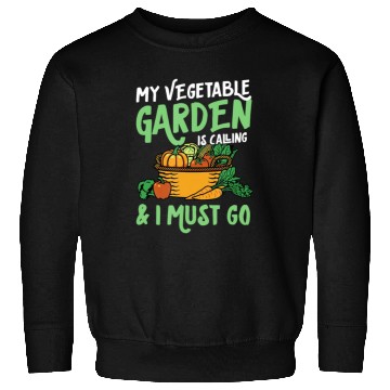 Discover My Vegetable Garden Is Calling And I Must Go Cute Sweatshirts