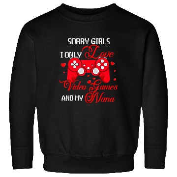 Discover Sorry Funny I Love Video Games And My Nana Valenti Sweatshirts