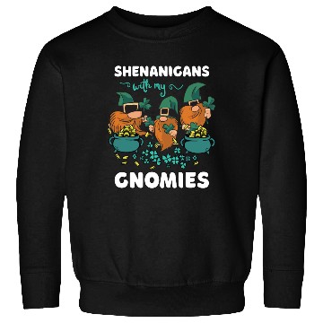Discover Shenanigans With My Gnomies St Patricks Cartoon Sweatshirts