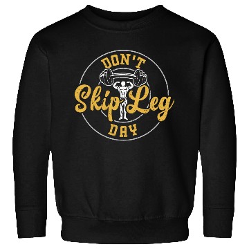 Discover Don't Skip Leg Day - Gym Sweatshirts