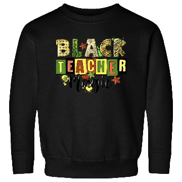 Discover Black Teacher Magic Sweatshirts Teacher Black History Me