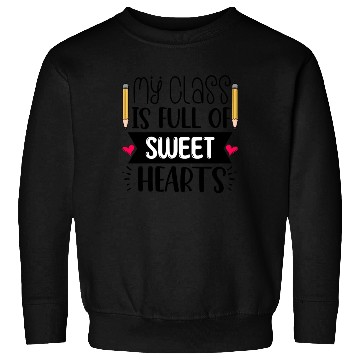 Discover My Class Is Full Of Sweethearts Sweatshirts