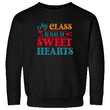Discover My Class Is Full Of Sweethearts Sweatshirts