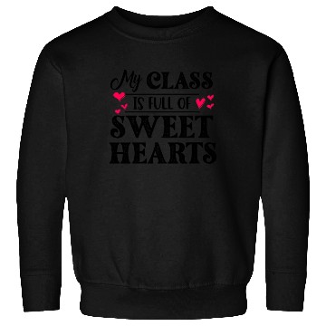 Discover My Class Is Full Of Sweethearts Sweatshirts