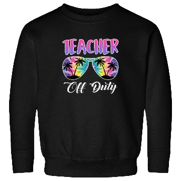 Discover Teacher off duty Teacher on holiday Teacher Sweatshirts