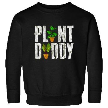 Discover Plant Daddy Funny Gardener Sweatshirts