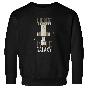 Discover Programmer Humor Best Programmer in the Galaxy Sweatshirts