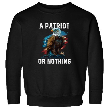 Discover A Patriot or Nothing American Bald Eagle Sweatshirts