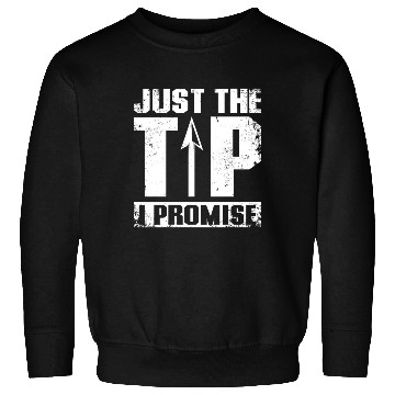 Discover Just the tip I promise Archery Sweatshirts