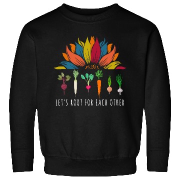 Discover Sunflower Let's Root For Each Other Vegetable Sweatshirts