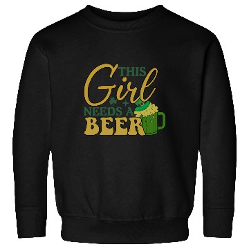Discover This Girl Needs a Beer Sweatshirts