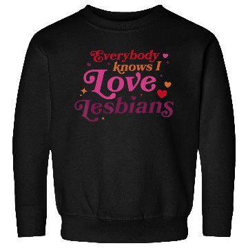 Discover Everybody Knows I Love Lesbians Sweatshirts