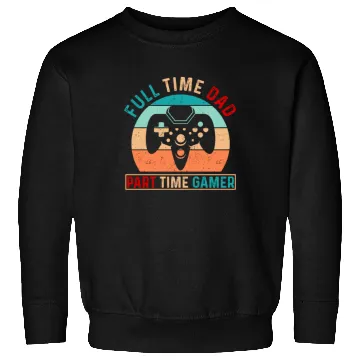 Discover Full time dad Gaming Typography Sweatshirts