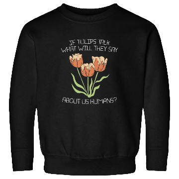 Discover Tulip Gardening Funny Sweatshirts