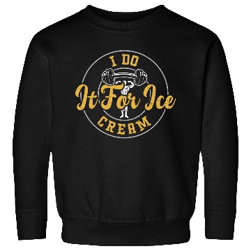 Discover I Do It For Ice Cream - Gym Sweatshirts