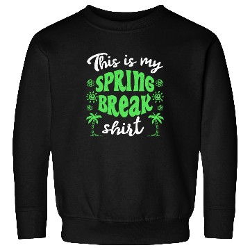 Discover This is my spring break Sweatshirts party spring break