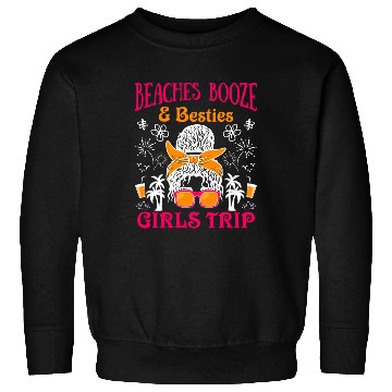 Discover Beaches Booze Besties Girls Trip Spring Break Sweatshirts