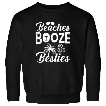 Discover Beaches Booze Besties Friends Spring Break Sweatshirts
