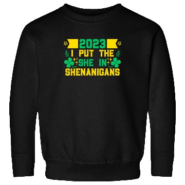 Discover I put the She in Shenanigans St Patrick's Day Sweatshirts