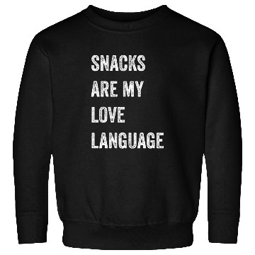 Discover Snacks Are My Love Language Sweatshirts