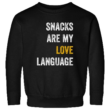Discover Snacks Are My Love Language Sweatshirts