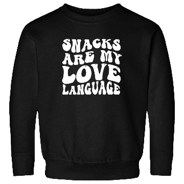 Discover Snacks Are My Love Language Sweatshirts