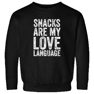 Discover Snacks Are My Love Language Sweatshirts