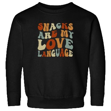 Discover Snacks Are My Love Language Sweatshirts