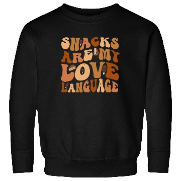 Discover Snacks Are My Love Language Sweatshirts