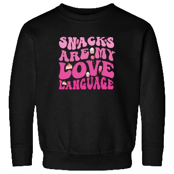 Discover Snacks Are My Love Language Sweatshirts