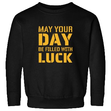 Discover May Your Day Be Filled with Luck |St Patrick’s Day Sweatshirts