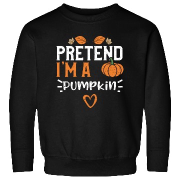 Discover Pretend I'm A Pumpkin - Pumpkin Sweatshirts