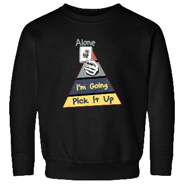Discover Fun Pick It Up Im Going Alone Card Game Sweatshirts