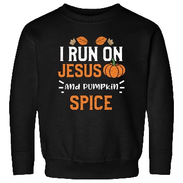 Discover I Run On Jesus And Pumpkin Spice Sweatshirts