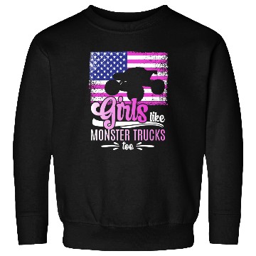 Discover Girls Like Monster Trucks Too Girls Monster Truck Sweatshirts