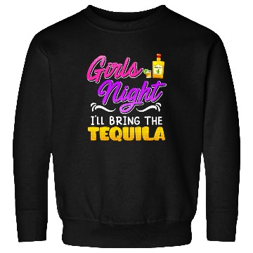 Discover Girls Night I'll bring the Tequila Spring Break Sweatshirts