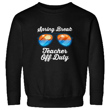 Discover Spring break teacher off duty vacation teacher Sweatshirts