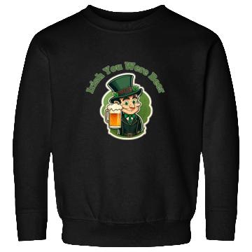 Discover Irish You Were Beer - Saint Patrick's Day Fun Sweatshirts