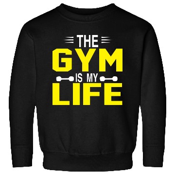 Discover The Gym is my Life Sweatshirts