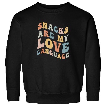 Discover Snacks Are My Love Language Sweatshirts