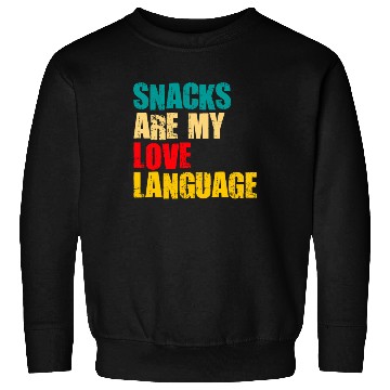 Discover Snacks Are My Love Language Sweatshirts