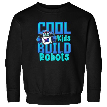 Discover Cool Kids Build Robots Robotics Robot Sweatshirts