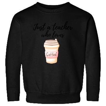 Discover Coffee and Teacher Sweatshirts