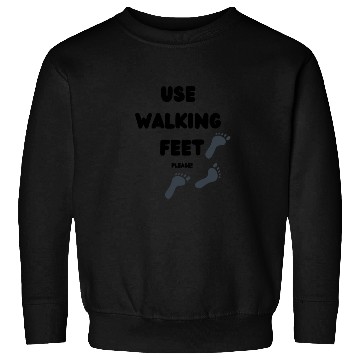 Discover Use Walking Feet Swag Sweatshirts
