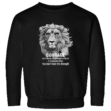 Discover Lion Courage Inspirational Quote For Leo Sweatshirts