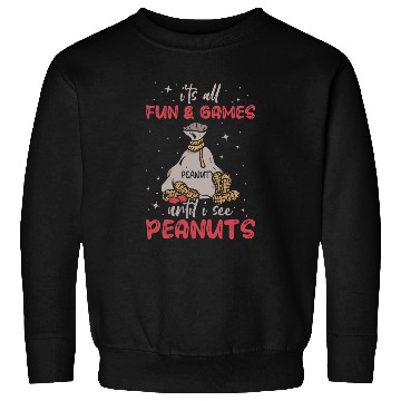 Discover It's All Fun And Games Until I See Peanuts Peanut Sweatshirts